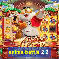 anime battle 2.2